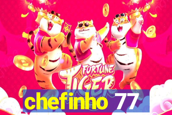 chefinho 77